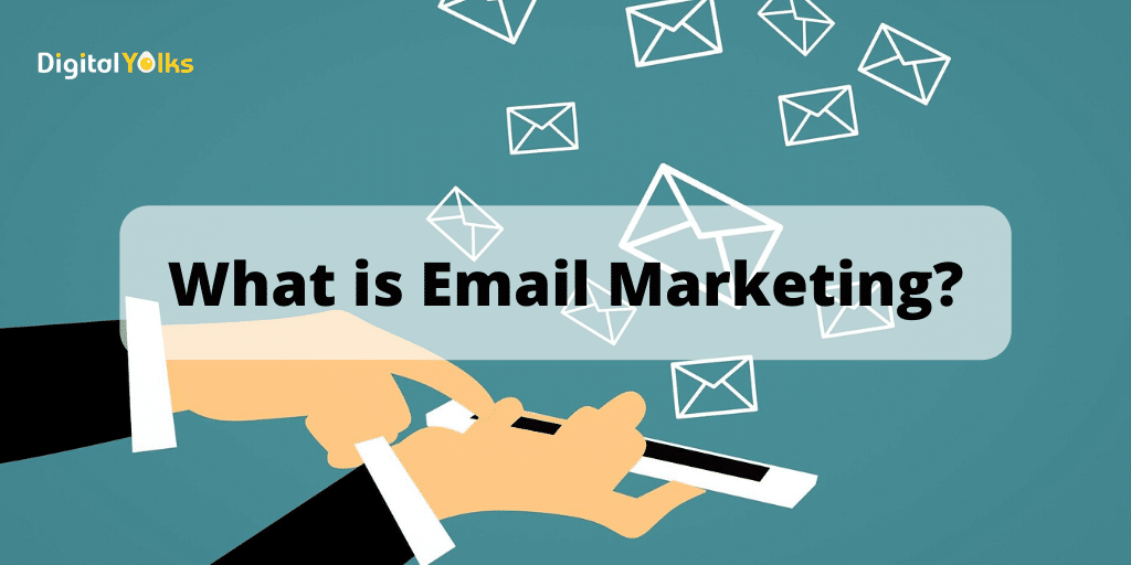 What is Email Marketing? Why do we need Email Marketing?